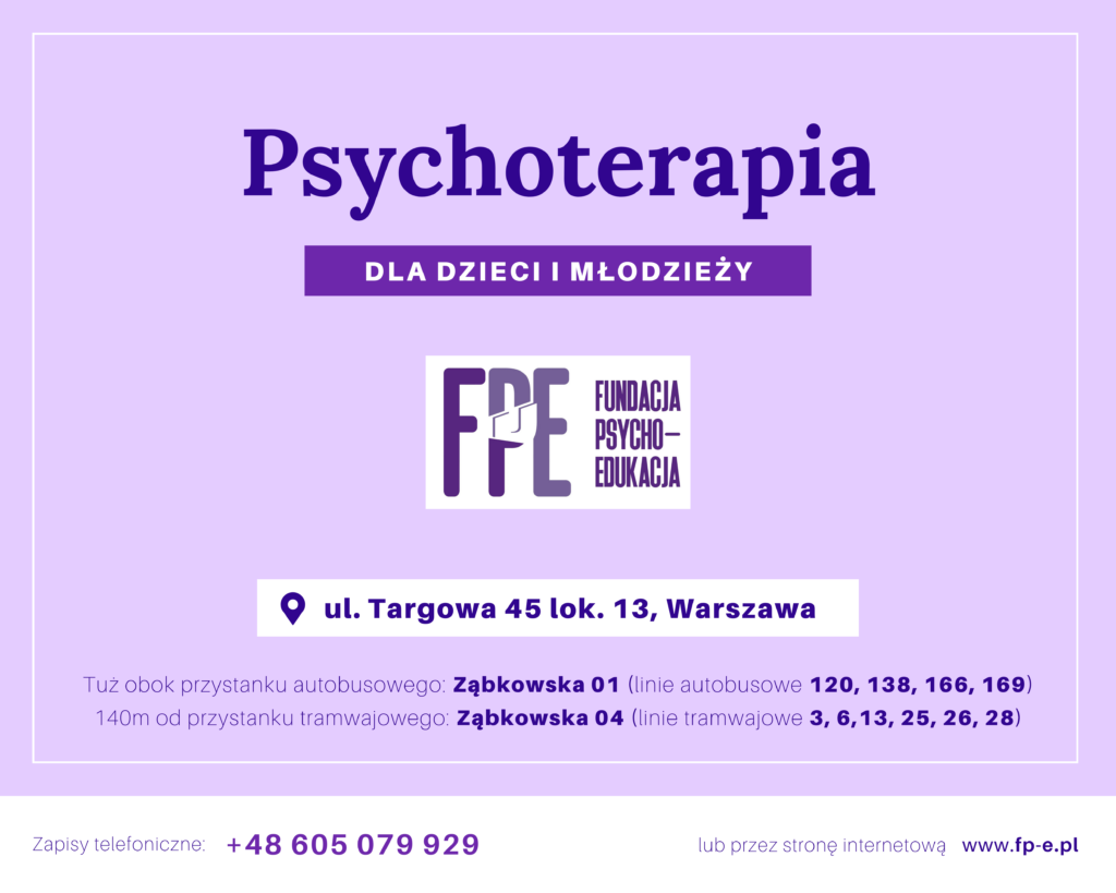 Psychoterapia dla dzieci i młodzieży Warszawa Praga ul. Targowa Fundacja Psycho-Edukacja